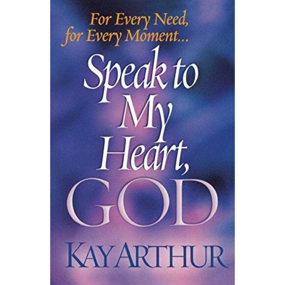 Speak to My Heart, God: For Every Need, for Every Moment... -- Kay Arthur - Picture 2 of 2